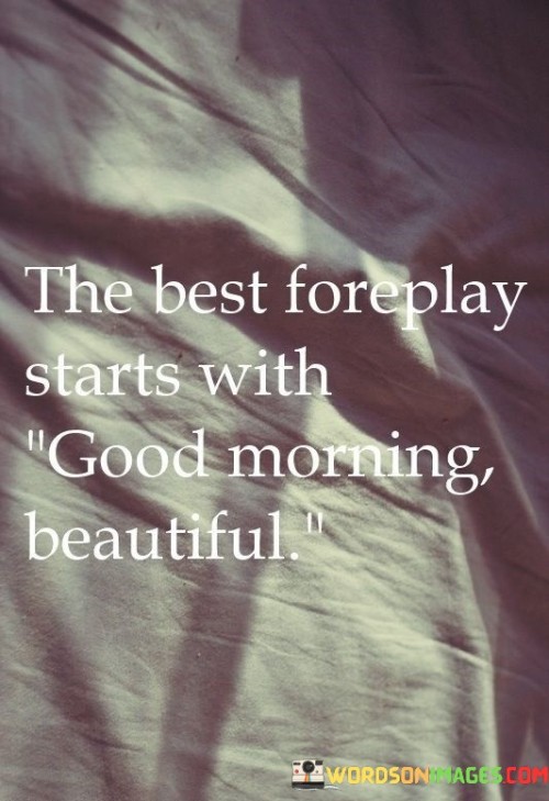 The-Best-Foreplay-Starts-With-Good-Morning-Beautiful-Quotes.jpeg