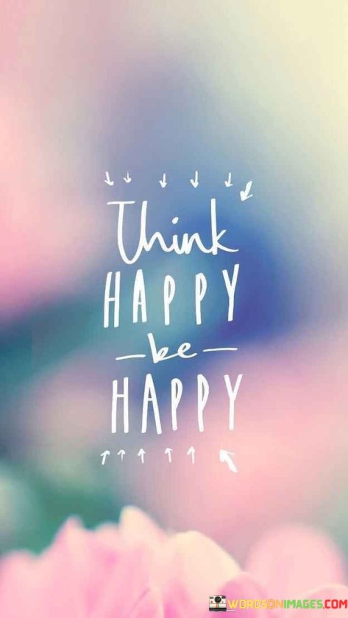 Think-Happy-Be-Happy-Quotes.jpeg