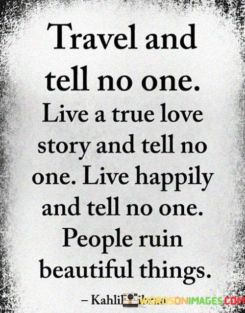Travel-And-Tell-No-One-Live-A-True-Love-Quotes.jpeg