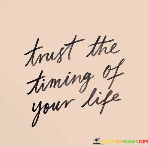 Trust-The-Timing-Of-Your-Life-Quotes.jpeg