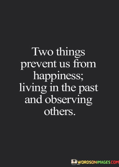 Two-Things-Prevent-Us-From-Happiness-Living-In-The-Past-And-Observing-Quotes.jpeg