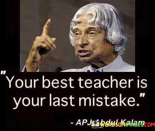 Your-Best-Teacher-Is-Your-Last-Mistake-Quotese467900cf86af87d.jpeg