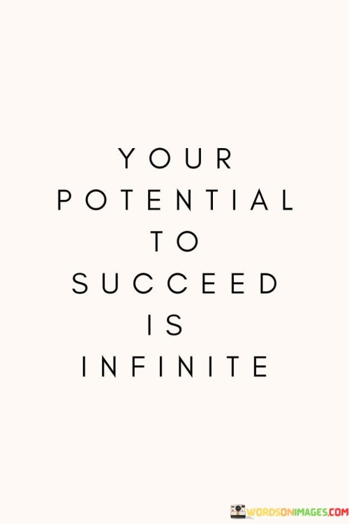 Your-Potential-To-Succeed-Is-Infinite-Quotes.jpeg