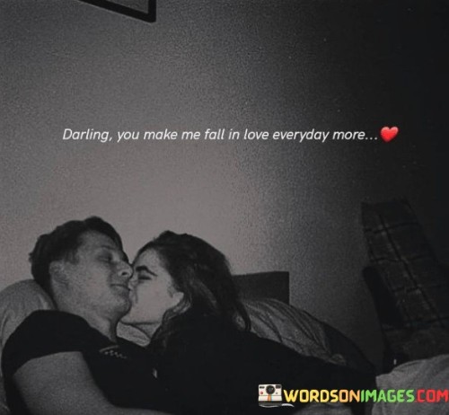 Darling-You-Make-Me-Fall-In-Love-Everday-More-Quotes