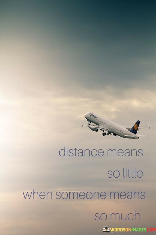 Distance-Means-So-Little-When-Someone-Means-So-Much-Quotes.jpeg