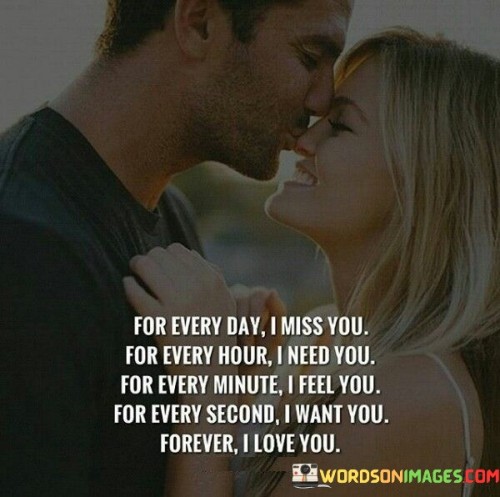 For-Every-Day-I-Miss-You-For-Every-Hour-I-Need-You-For-Every-Quotes.jpeg