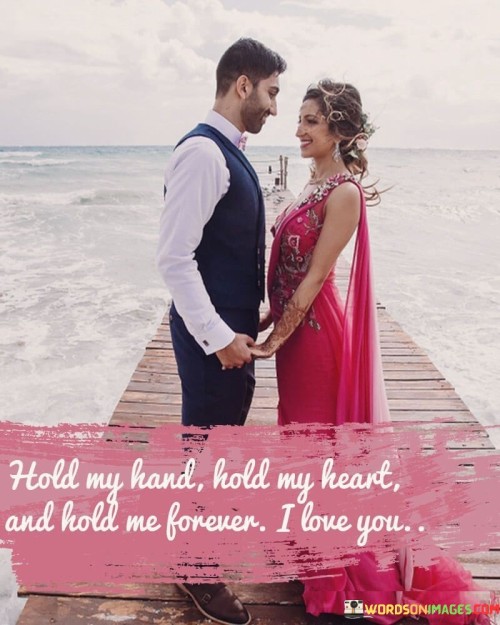 Hold-My-Hand-Hold-My-Heart-And-Hold-Me-Forever-Quotes.jpeg