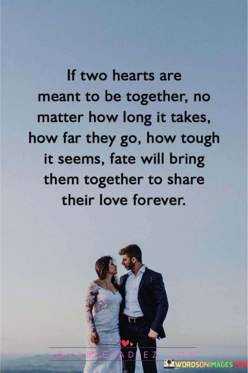 If-Two-Hearts-Are-Meant-To-Be-Together-No-Matter-How-Long-It-Takes-Quotes.jpeg