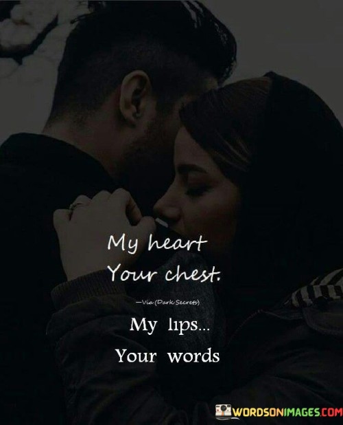 My-Heart-Your-Chest-My-Lips-Your-Words-Quotes.jpeg