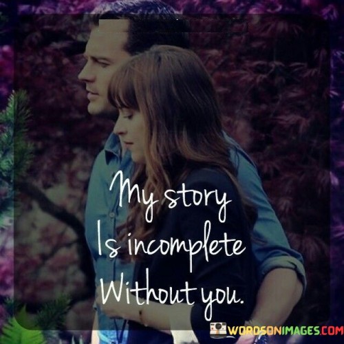 My-Story-Is-Incomplete-Without-You-Quotes.jpeg