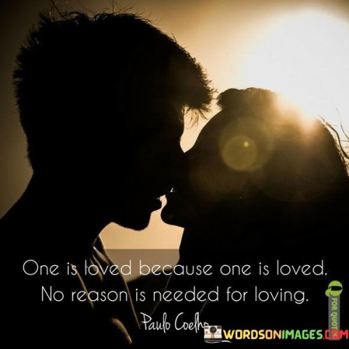 One-Is-Loved-Becase-One-Is-Loved-No-Reason-Is-Needed-For-Loving-Quotes.jpeg