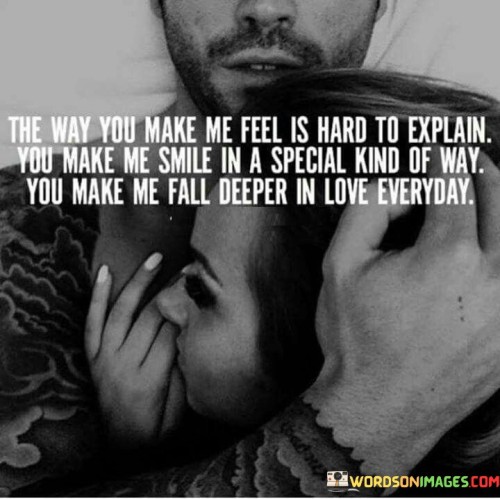 The-Way-You-Make-Me-Feel-Is-Hard-To-Explain-You-Make-Me-Smile-In-A-Special-Quotes.jpeg