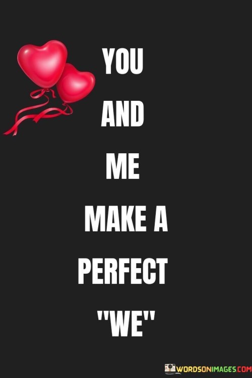 You-And-Me-Make-A-Perfect-We-Quotes.jpeg