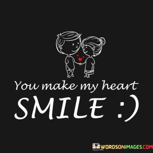 You-Make-My-Heart-Smile-Quotesb95911547c1a8c78.jpeg