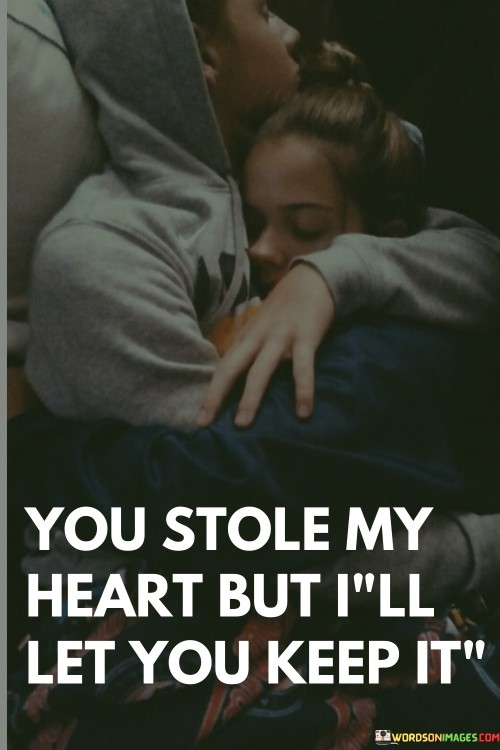 You-Stole-My-Heart-But-Ill-Let-You-Keep-Quotes.jpeg