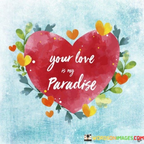 Your-Love-Is-My-Paradise-Quotes.jpeg