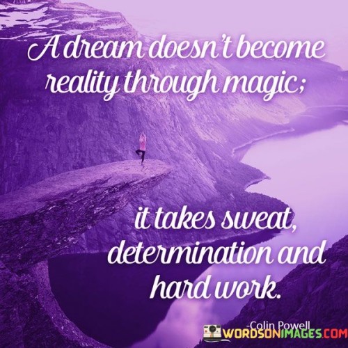 A Dream Doesn't Become Reality Through Magic It Takes Sweat Quotes