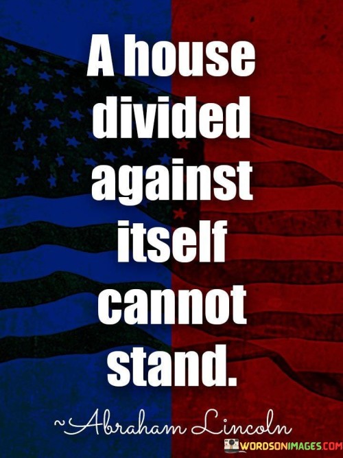 A House Divided Against Itself Cannot Stand Quotes