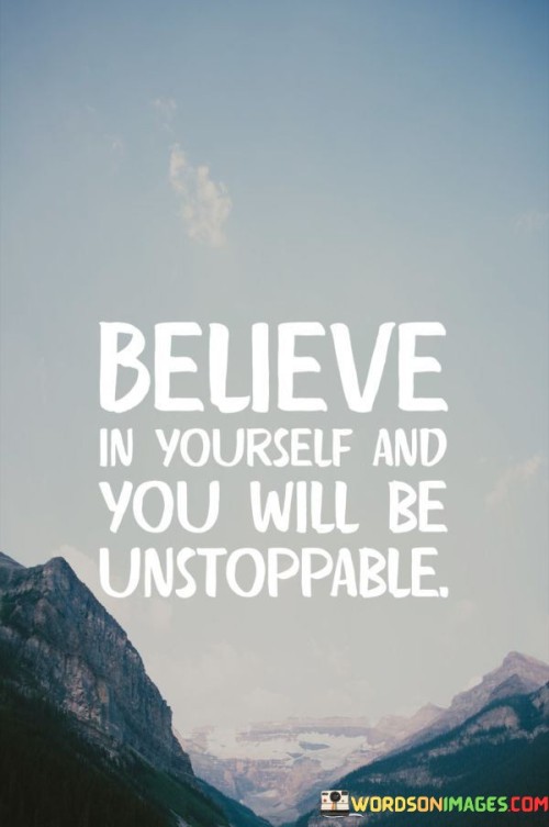 Believe-In-Yourself-And-You-Will-Be-Unstoppable-Quotes.jpeg