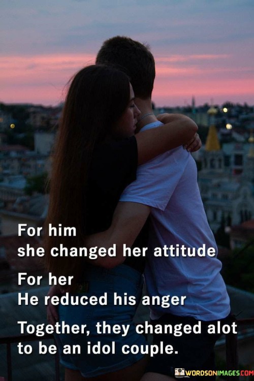 For-Him-She-Changed-Her-Attitude-For-Her-He-Reduced-His-Anger-Together-They-Changed-Alot-To-Be-Quotes.jpeg