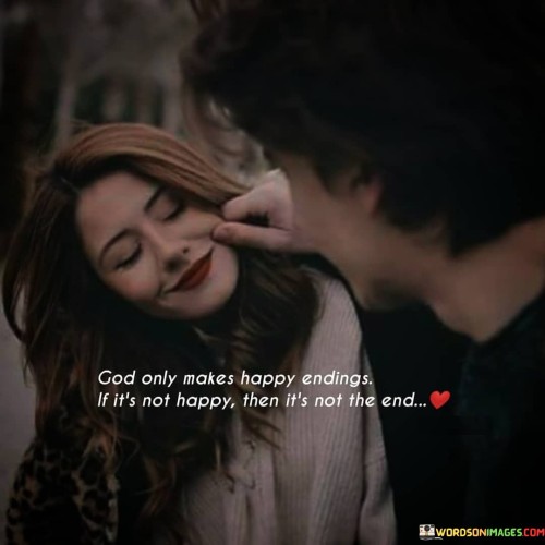 God Only Makes Happy Endings If It's Not Happy Quotes