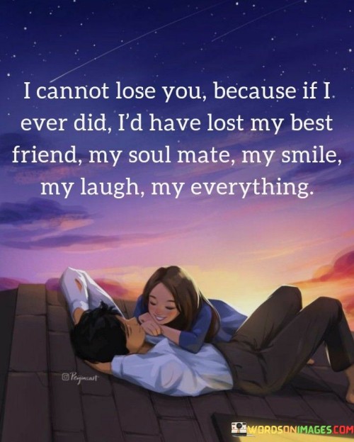 I-Cannot-Lose-You-Because-If-I-Ever-Did-Id-Have-Lost-My-Best-Quotes.jpeg