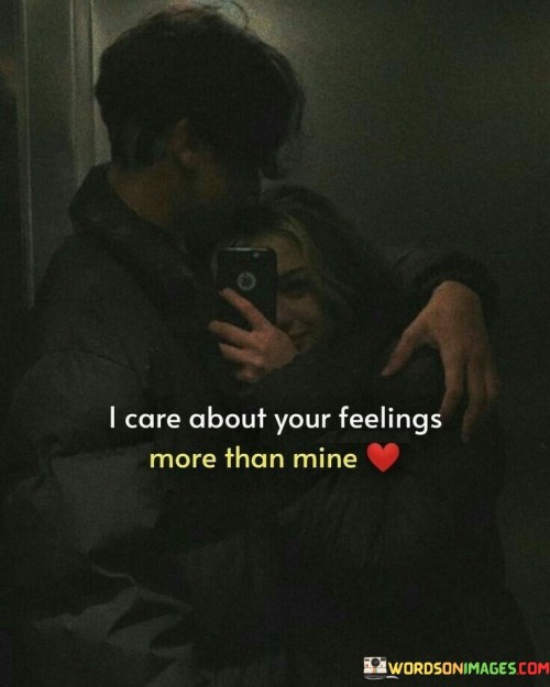 I-Care-About-Your-Feelings-More-Than-Mine-Quotes.jpeg
