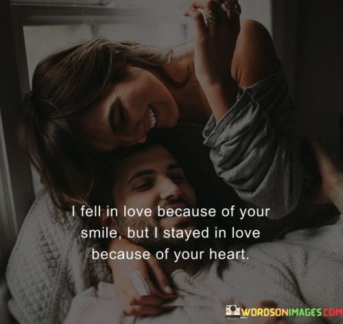 I-Fell-In-Love-Because-Of-Your-Smile-But-I-Stayed-In-Love-Because-Of-Your-Heart-Quotes.jpeg