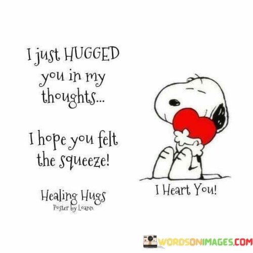 I-Just-Hugged-You-In-My-Thoughts-I-Hope-You-Felt-The-Squeeze-Quotes.jpeg
