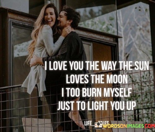 I-Love-You-The-Way-The-Sun-Loves-The-Moon-I-Too-Quotes.jpeg