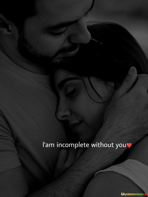 I'am Incomplete Without You Quotes