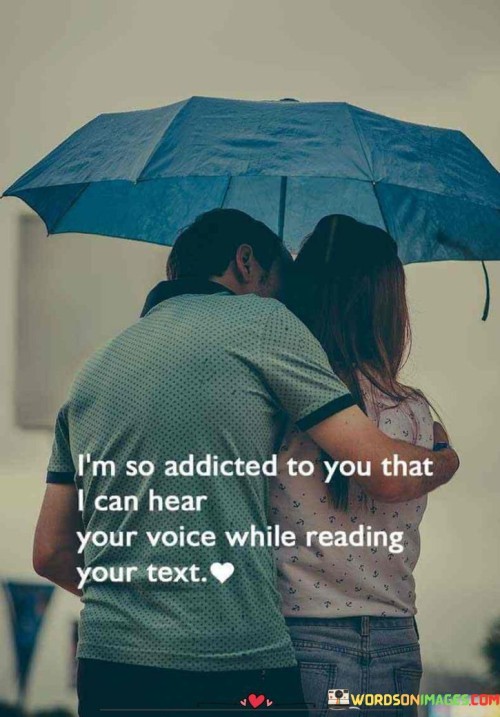 Im-So-Addicted-To-You-That-I-Can-Hear-Your-Voice-While-Reading-Your-Text-Quotes.jpeg