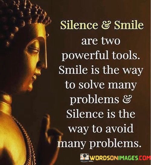 Silence-And-Smile-Are-Two-Powerful-Tools-Smile-Is-The-Way-To-Solve-Many-Problems-Quotes.jpeg