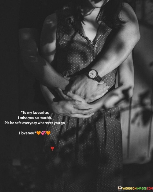 To-My-Favourite-I-Miss-You-So-Much-Pls-Be-Safe-Everyday-Wherever-Quotes.jpeg