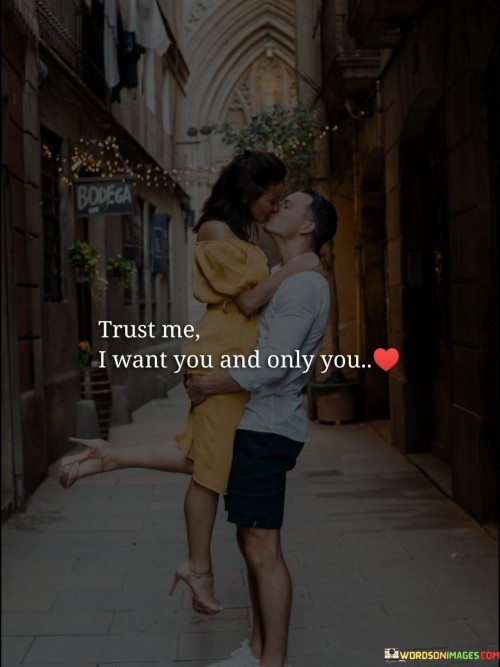 Trust-Me-I-Want-You-And-Only-You-Quotes.jpeg