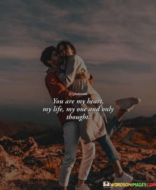 You-Are-My-Heart-My-Life-My-One-And-Only-Quotes.jpeg