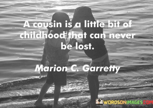 A Cousin Is A Little Bit Of Childhood That Can Quotes