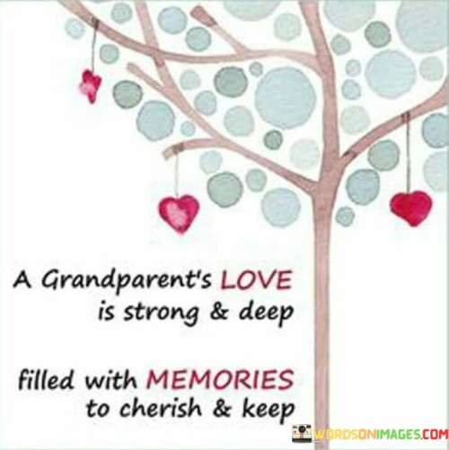 A Grandparent's Love Is Strong And Deep Filled With Quotes