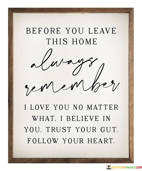 Before-You-Leave-This-Home-Always-Remember-I-Love-Quotes.jpeg