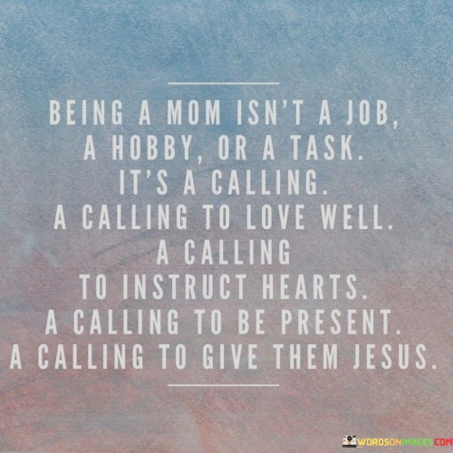 Being A Mom Isn't A Job A Hobby Or Quotes