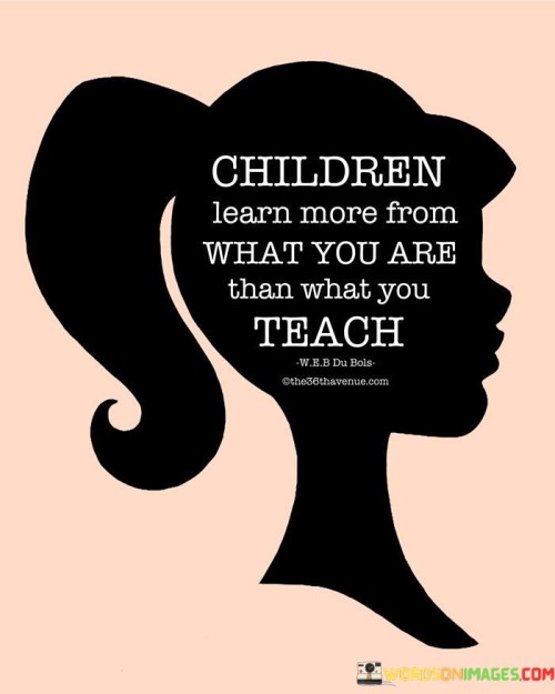 Children-Learn-More-From-What-You-Are-Than-What-Quotes.jpeg