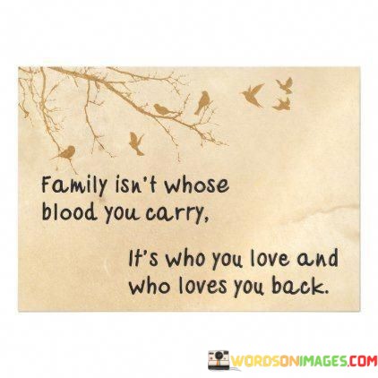 Family-Isnt-Whose-Blood-You-Carry-Its-Who-You-Quotes.jpeg