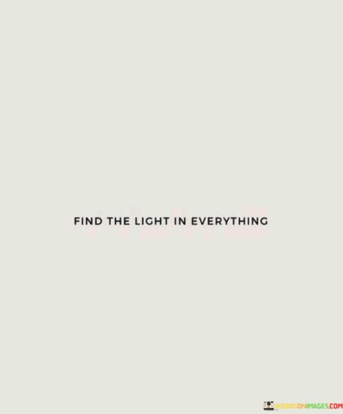 Find-The-Light-In-Everything-Quotes.jpeg