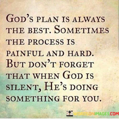 God's Plan Is Always The Best Sometimes The Process Is Painful Quotes