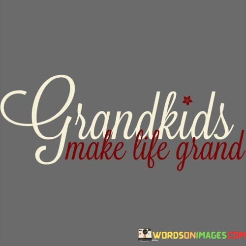 Grandkids-Make-Life-Grand-Quotes.jpeg