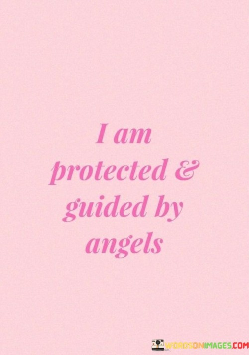 I Am Protected & Guided By Angels Quotes