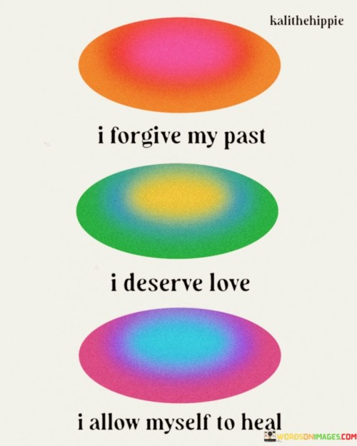 I Forgive My Past I Deserve Love I Allow Myself To Heal Quotes