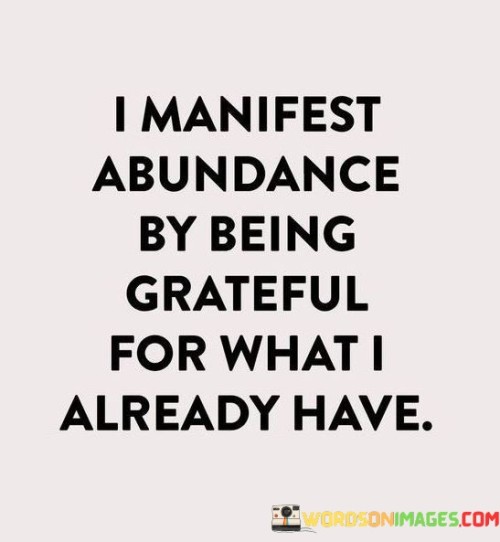 I-Manifest-Abundance-By-Being-Grateful-For-What-I-Already-Have-Quotes.jpeg