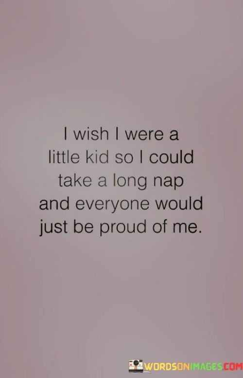 I Wish I Were A Little Kid So I Could Quotes