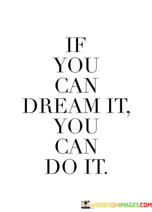 If You Can Dream It You Can Do It Quotes